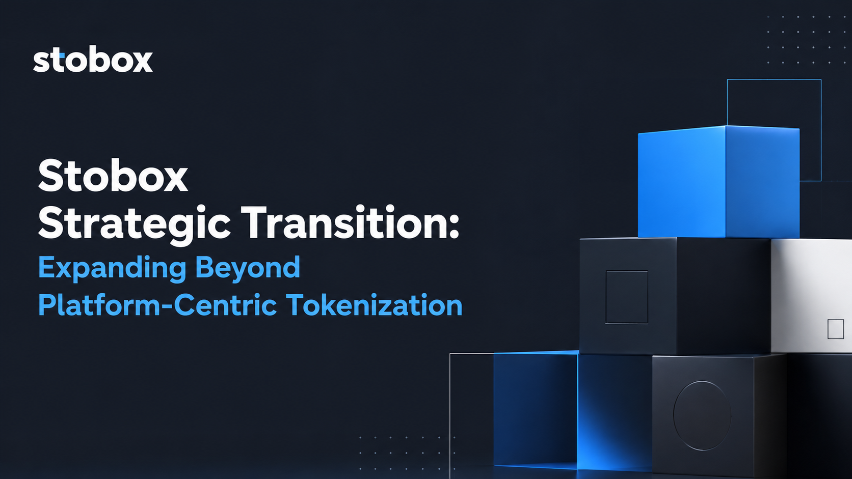 Stobox Strategic Transition: Expanding Beyond Platform-Centric Tokenization